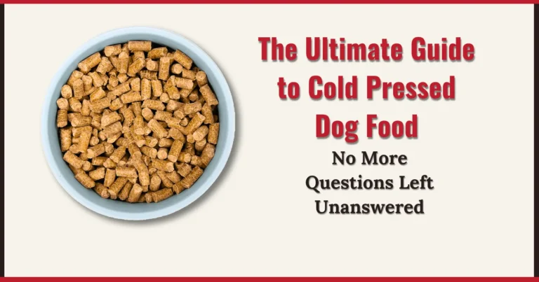 Detailed guide on Cold Pressed dog food